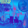 Desvio de Carater (Explicit)