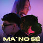 MA´ NO SE (feat. CARLOY)