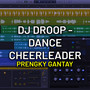 DJ DROOP - DANCE CHEERLEADER