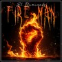 Fire Man (Explicit)