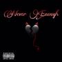 Never Enough (Explicit)