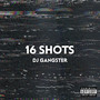 16 Shots (Explicit)