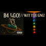 B4 I GO! // WIT THE GNG! (Explicit)