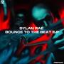 Dylan Rae - Bounce To The Beat E.P