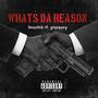 Whats Da Reason? (Explicit)