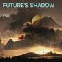 Future's Shadow