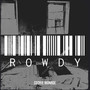 Rowdy (Explicit)