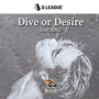 Dive or Desire (feat. SNG)