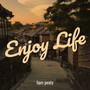 Enjoy Life (Explicit)