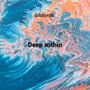 Deep within