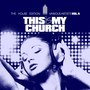 This Is My Church, Vol. 4 (The House Edition)