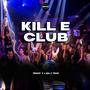 KILL E CLUB (feat. J MAL & TRUCE)