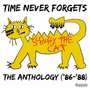 Time Never Forgets - The Anthology ('86-'88)