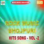 Rock Music Bhojpuri Hits Vol - 2