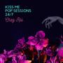 Kiss Me (Pop Sessions: 24/7) [Explicit]