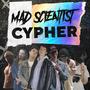 Mad Scientist Cypher (feat. Blaze Tha Meziah, Lowkea, LXGXN, Jekyl, TripDup & mikejh) [Explicit]