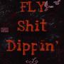 Fly **** Dippin' (Explicit)