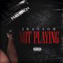 Not Playing (feat. Doe7even) [Explicit]