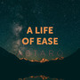 A Life of Ease