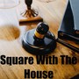 Square With The House (Explicit)