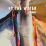 By The Water (feat. CJ Fortune ) [Explicit]