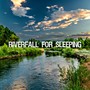 Riverfall For Sleeping