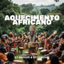 AQUECIMENTO AFRICANO (Explicit)