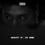 WAIT4ME (Explicit)