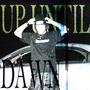 up until dawn (Explicit)