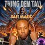 THING DEM TALL (feat. JAH MALO) [Explicit]