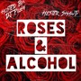 Roses & Alcohol