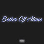 Better Off Alone (Explicit)