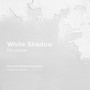 White Shadow - For Jubran (feat. Maysam)