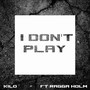 I Don't Play (Explicit)