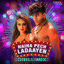 Naina Pech Ladaayen (Drill Mix)