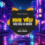 Khi Yêu Nào Đâu Ai Muốn (Remix)