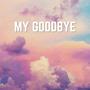 My Goodbye.