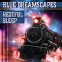 Blue Dreamscapes: Restful Sleep, Pure Evening Ambient, Nice Dream, Soothing Music, Subconscious World, Relieving Insomnia, Sleep Aid