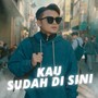 Kau Sudah Di Sini