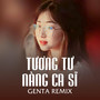 Tương Tư Nàng Ca Sĩ (Genta Remix)