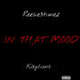 In That Mood (feat. Kay lions) [Explicit]