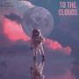 To The Clouds (Explicit)