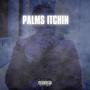 Palms Itchin (Explicit)