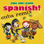 Sing & Learn Spanish - Cuba Remix