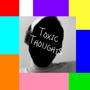 Toxic Thoughts (Explicit)