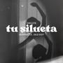 Tu Silueta (Radio Edit)