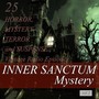 Inner Sanctum Mystery, Vol. 2: 25 Horror, Mystery, Terror and Suspense Vintage Radio Episodes