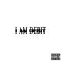 I AM DEBIT (Explicit)