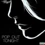 Pop Out Tonight (feat. Kaysmoove, D.A.N & Ron The Don) [Explicit]