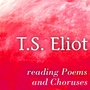 T. S. Eliot Reading Poems and Choruses (Greatest Poets and Poetry)